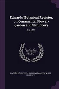 Edwards' Botanical Register, or, Ornamental Flower-garden and Shrubbery