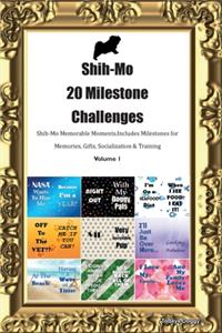 Shih-Mo 20 Milestone Challenges Shih-Mo Memorable Moments.Includes Milestones for Memories, Gifts, Socialization & Training Volume 1