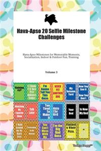 Hava-Apso 20 Selfie Milestone Challenges Hava-Apso Milestones for Memorable Moments, Socialization, Indoor & Outdoor Fun, Training Volume 3