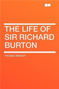 The Life of Sir Richard Burton