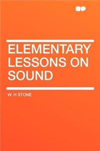 Elementary Lessons on Sound