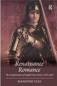 Renaissance Romance: The Transformation of English Prose Fiction, 1570-1620