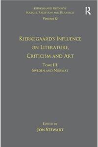 Volume 12, Tome III: Kierkegaard's Influence on Literature, Criticism and Art