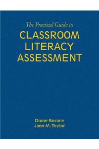 The Practical Guide to Classroom Literacy Assessment