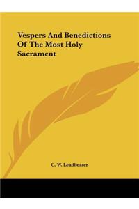 Vespers And Benedictions Of The Most Holy Sacrament