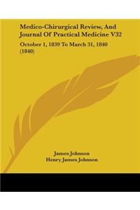 Medico-Chirurgical Review, And Journal Of Practical Medicine V32