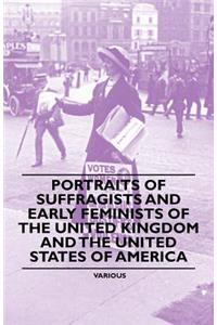 Portraits of Suffragists and Early Feminists of the United Kingdom and the United States of America