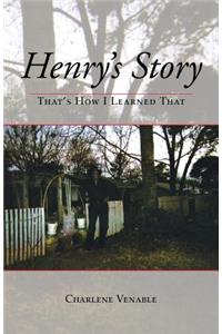 Henry's Story: That's How I Learned That