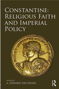 Constantine: Religious Faith and Imperial Policy