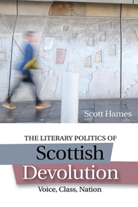 Literary Politics of Scottish Devolution