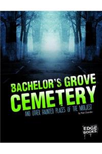 Bachelor's Grove Cemetery and Other Haunted Places of the Midwest