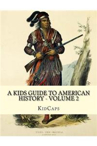 Kids Guide to American History - Volume 2