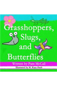 Grasshoppers, Slugs, and Butterflies