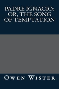 Padre Ignacio; Or, the Song of Temptation