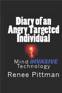 Diary of an Angry Targeted Individual