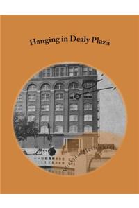 Hanging in Dealy Plaza