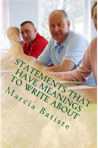 Statements that Have Meanings to Write About
