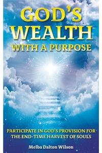 God's WEALTH With A Purpose