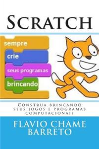 Scratch: Construa Brincando Seus Jogos E Programas Computacionais: Crie Na Escola, Em Casa Ou Em Qualquer Lugar