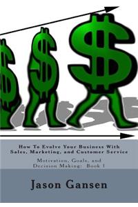 How To Evolve Your Business With Sales, Marketing, and Customer Service