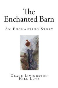 The Enchanted Barn: An Enchanting Story