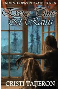 Every Time It Rains (Uncharted Secrets, Book 3): Endless Horizon Pirate Stories