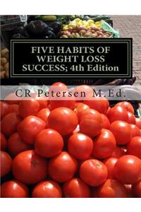 Five Habits of Weight Loss Success; 4th Edition: Plus Five Skills & Tools to Help Take It Off and Keep It Off! (Workbook)