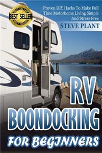 RV Boondocking For Beginners: Proven DIY Hacks To Make Full time Motorhome Living Simple And Stress Free