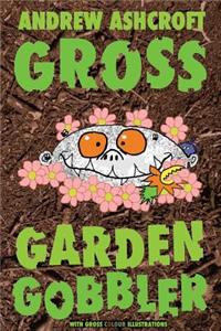 Gross Garden Gobbler