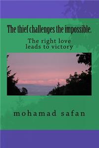 The thief challenges the impossible.