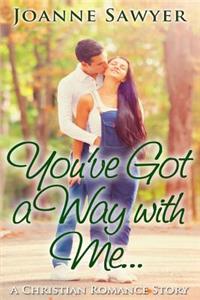 Christian Romance: You've Got a Way with Me... a Christian Romance Story...