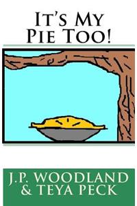 It's My Pie Too!