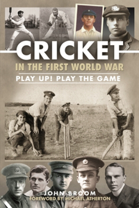 Cricket in the First World War: Play Up! Play the Game