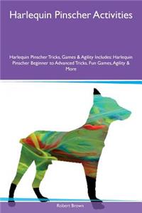 Harlequin Pinscher Activities Harlequin Pinscher Tricks, Games & Agility Includes: Harlequin Pinscher Beginner to Advanced Tricks, Fun Games, Agility & More