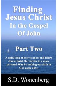 Finding Jesus Christ In The Gospel Of John Part Two