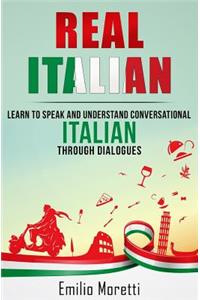 Real Italian: Learn to Speak and Understand Conversational Italian Through Dialogues