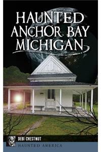 Haunted Anchor Bay, Michigan