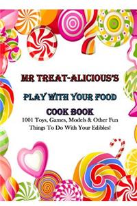 MR TREAT-ALICIOUS'S Play With Your Food Cook Book