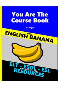 You Are The Course Book - English Banana - ELT Worksheets