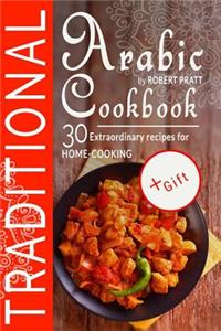 Traditional Arabic Cookbook. 30 Extraordinary Recipes for Home-cooking