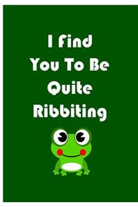 I Find You To Be Quite Ribbiting - Funny Notebook / Extended Lines / Soft Matte