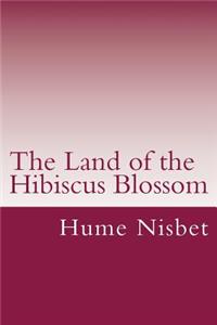 The Land of the Hibiscus Blossom