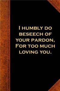 Shakespeare Quote Journal Beseech Pardon Loving You