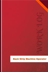 Back Strip Machine Operator Work Log