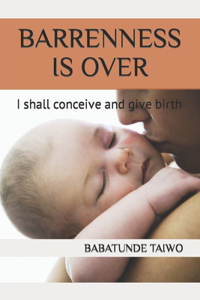 Barrenness Is Over