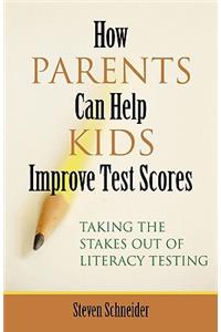 How Parents Can Help Kids Improve Test Scores: Taking the Stakes Out of Literacy Testing