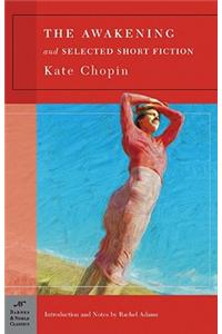 The Awakening and Selected Short Fiction (Barnes & Noble Classics Series)