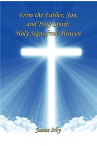 From the Father, Son, and Holy Spirit