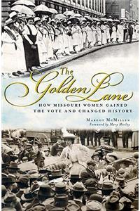 Golden Lane: How Missouri Women Gained the Vote and Changed History