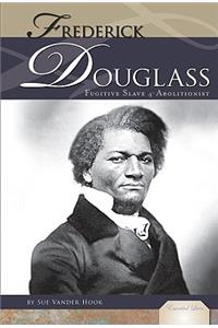 Frederick Douglass: Fugitive Slave and Abolitionist